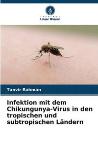 bokomslag Infektion mit dem Chikungunya-Virus in den tropischen und subtropischen Lndern