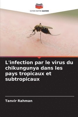 bokomslag L'infection par le virus du chikungunya dans les pays tropicaux et subtropicaux