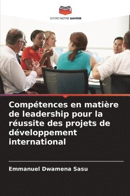 bokomslag Comptences en matire de leadership pour la russite des projets de dveloppement international