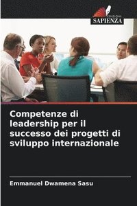 bokomslag Competenze di leadership per il successo dei progetti di sviluppo internazionale