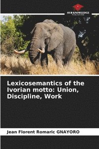 bokomslag Lexicosemantics of the Ivorian motto
