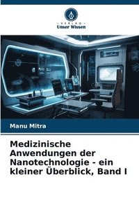 bokomslag Medizinische Anwendungen der Nanotechnologie - ein kleiner berblick, Band I