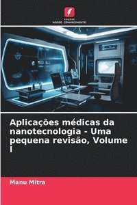 bokomslag Aplicaes mdicas da nanotecnologia - Uma pequena reviso, Volume I