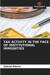bokomslag Tax Activity in the Face of Institutional Immunities