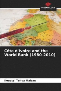 bokomslag Cte d'Ivoire and the World Bank (1980-2010)