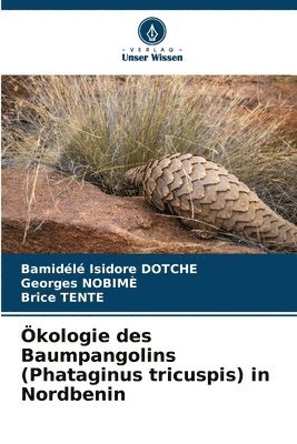 kologie des Baumpangolins (Phataginus tricuspis) in Nordbenin 1