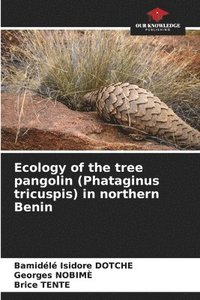 bokomslag Ecology of the tree pangolin (Phataginus tricuspis) in northern Benin