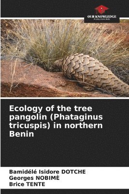 bokomslag Ecology of the tree pangolin (Phataginus tricuspis) in northern Benin