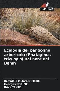 bokomslag Ecologia del pangolino arboricolo (Phataginus tricuspis) nel nord del Benin