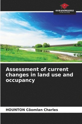 Assessment of current changes in land use and occupancy 1