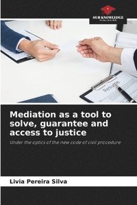 bokomslag Mediation as a tool to solve, guarantee and access to justice