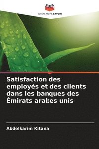bokomslag Satisfaction des employs et des clients dans les banques des mirats arabes unis