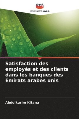 bokomslag Satisfaction des employs et des clients dans les banques des mirats arabes unis