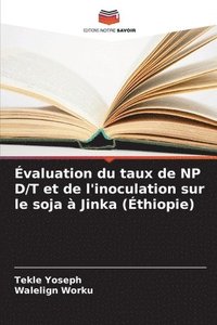 bokomslag valuation du taux de NP D/T et de l'inoculation sur le soja  Jinka (thiopie)