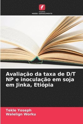 bokomslag Avaliao da taxa de D/T NP e inoculao em soja em Jinka, Etipia