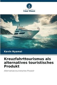 bokomslag Kreuzfahrttourismus als alternatives touristisches Produkt