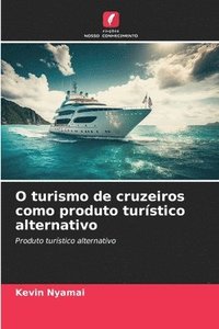 bokomslag O turismo de cruzeiros como produto turstico alternativo