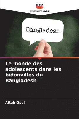 Le monde des adolescents dans les bidonvilles du Bangladesh 1