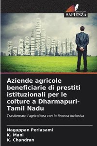 bokomslag Aziende agricole beneficiarie di prestiti istituzionali per le colture a Dharmapuri-Tamil Nadu