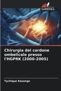 bokomslag Chirurgia del cordone ombelicale presso l'HGPRK (2000-2005)