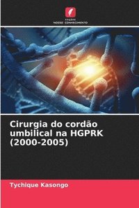 bokomslag Cirurgia do cordo umbilical na HGPRK (2000-2005)