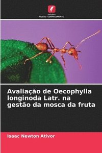 bokomslag Avaliao de Oecophylla longinoda Latr. na gesto da mosca da fruta