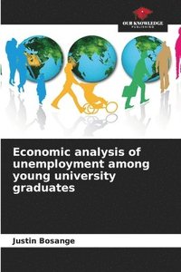 bokomslag Economic analysis of unemployment among young university graduates
