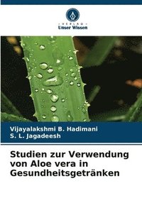 bokomslag Studien zur Verwendung von Aloe vera in Gesundheitsgetrnken