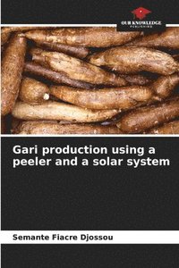 bokomslag Gari production using a peeler and a solar system