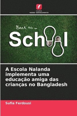 A Escola Nalanda implementa uma educao amiga das crianas no Bangladesh 1