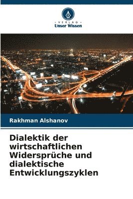 Dialektik der wirtschaftlichen Widersprche und dialektische Entwicklungszyklen 1