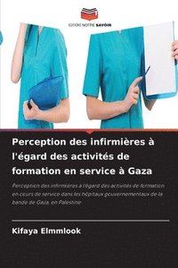 bokomslag Perception des infirmires  l'gard des activits de formation en service  Gaza