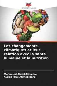bokomslag Les changements climatiques et leur relation avec la sant humaine et la nutrition