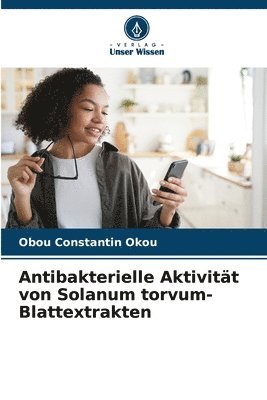 bokomslag Antibakterielle Aktivitt von Solanum torvum-Blattextrakten