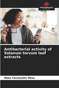 bokomslag Antibacterial activity of Solanum torvum leaf extracts
