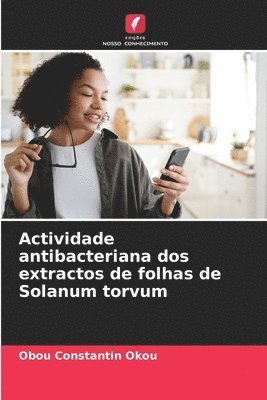 bokomslag Actividade antibacteriana dos extractos de folhas de Solanum torvum