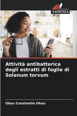 bokomslag Attivit antibatterica degli estratti di foglie di Solanum torvum