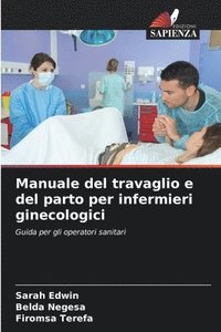 bokomslag Manuale del travaglio e del parto per infermieri ginecologici