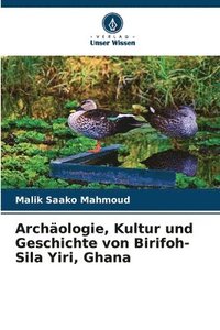 bokomslag Archologie, Kultur und Geschichte von Birifoh-Sila Yiri, Ghana