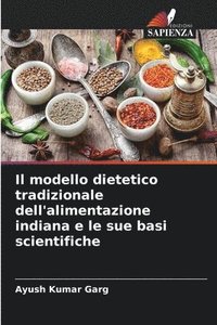 bokomslag Il modello dietetico tradizionale dell'alimentazione indiana e le sue basi scientifiche
