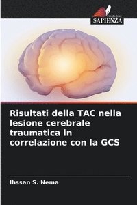 bokomslag Risultati della TAC nella lesione cerebrale traumatica in correlazione con la GCS