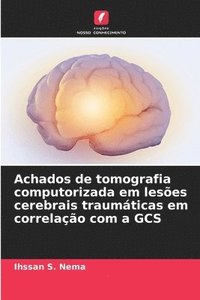 bokomslag Achados de tomografia computorizada em leses cerebrais traumticas em correlao com a GCS