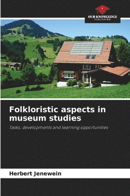 bokomslag Folkloristic aspects in museum studies