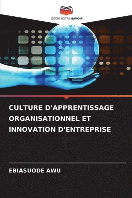 Culture d'Apprentissage Organisationnel Et Innovation d'Entreprise 1