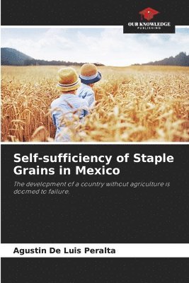 Self-sufficiency of Staple Grains in Mexico 1