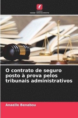 bokomslag O contrato de seguro posto  prova pelos tribunais administrativos