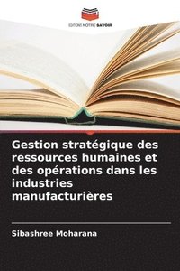 bokomslag Gestion stratgique des ressources humaines et des oprations dans les industries manufacturires