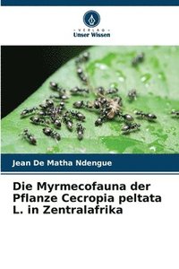 bokomslag Die Myrmecofauna der Pflanze Cecropia peltata L. in Zentralafrika