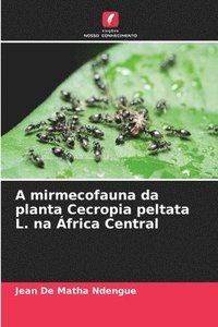 bokomslag A mirmecofauna da planta Cecropia peltata L. na frica Central
