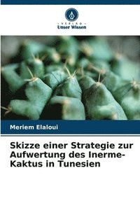 bokomslag Skizze einer Strategie zur Aufwertung des Inerme-Kaktus in Tunesien